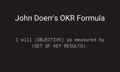 John Doerr's OKR Formula